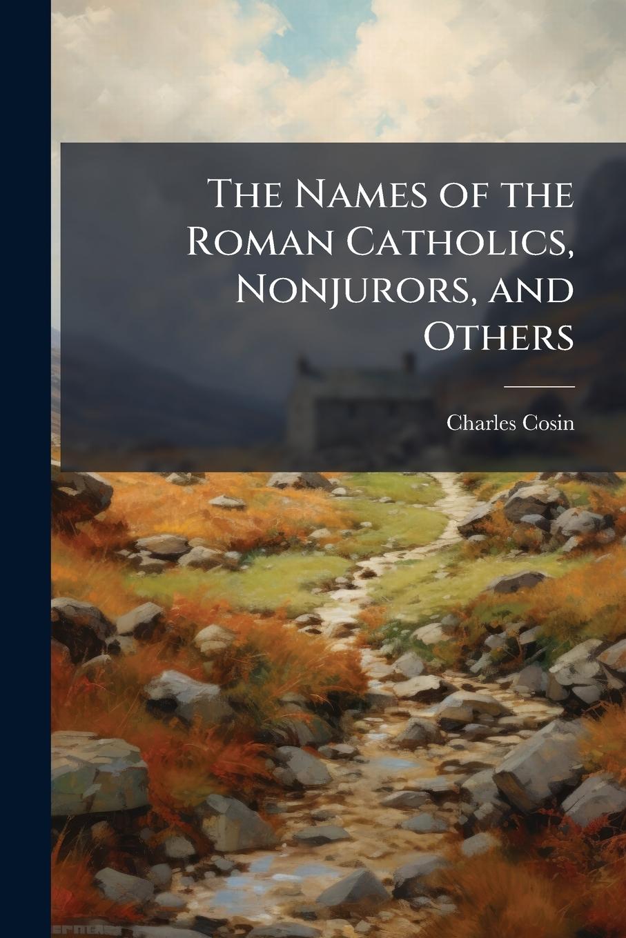Kniha The Names of the Roman Catholics, Nonjurors, and Others 