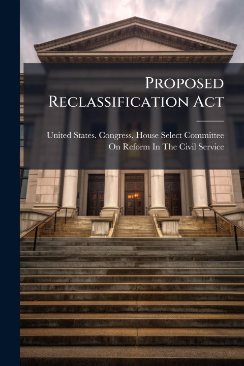 Kniha Proposed Reclassification Act 