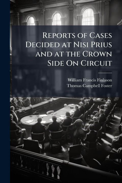 Kniha Reports of Cases Decided at Nisi Prius and at the Crown Side On Circuit Thomas Campbell Foster