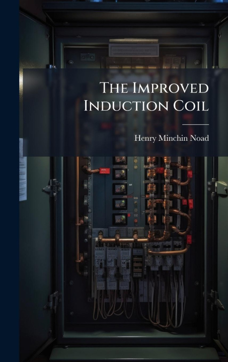 Kniha The Improved Induction Coil 