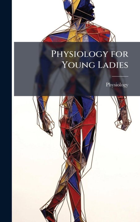 Knjiga Physiology for Young Ladies 
