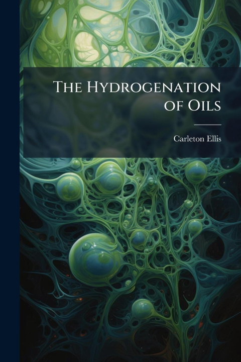 Knjiga The Hydrogenation of Oils 