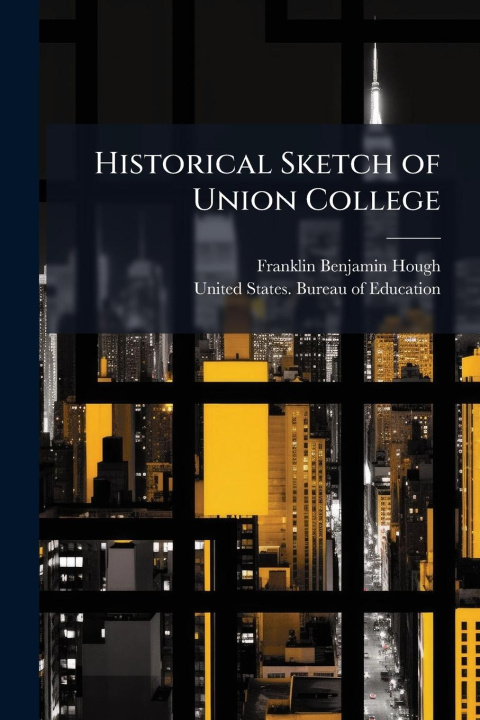 Kniha Historical Sketch of Union College 