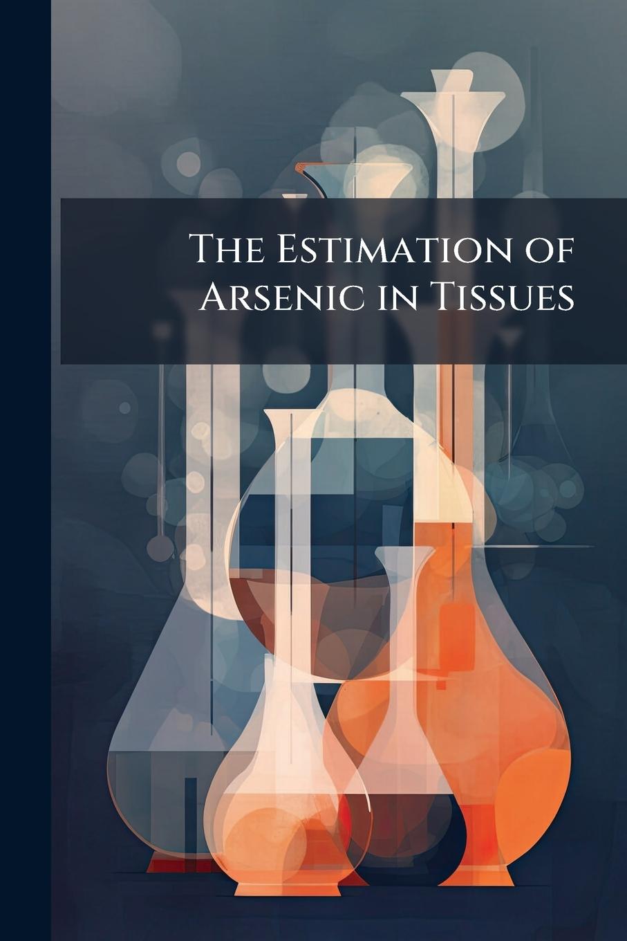 Knjiga The Estimation of Arsenic in Tissues 