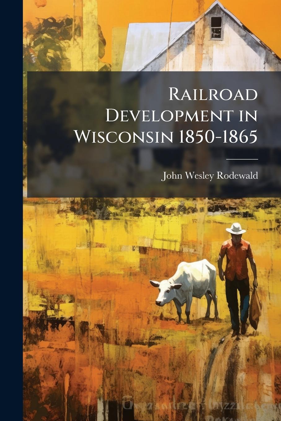 Kniha Railroad Development in Wisconsin 1850-1865 