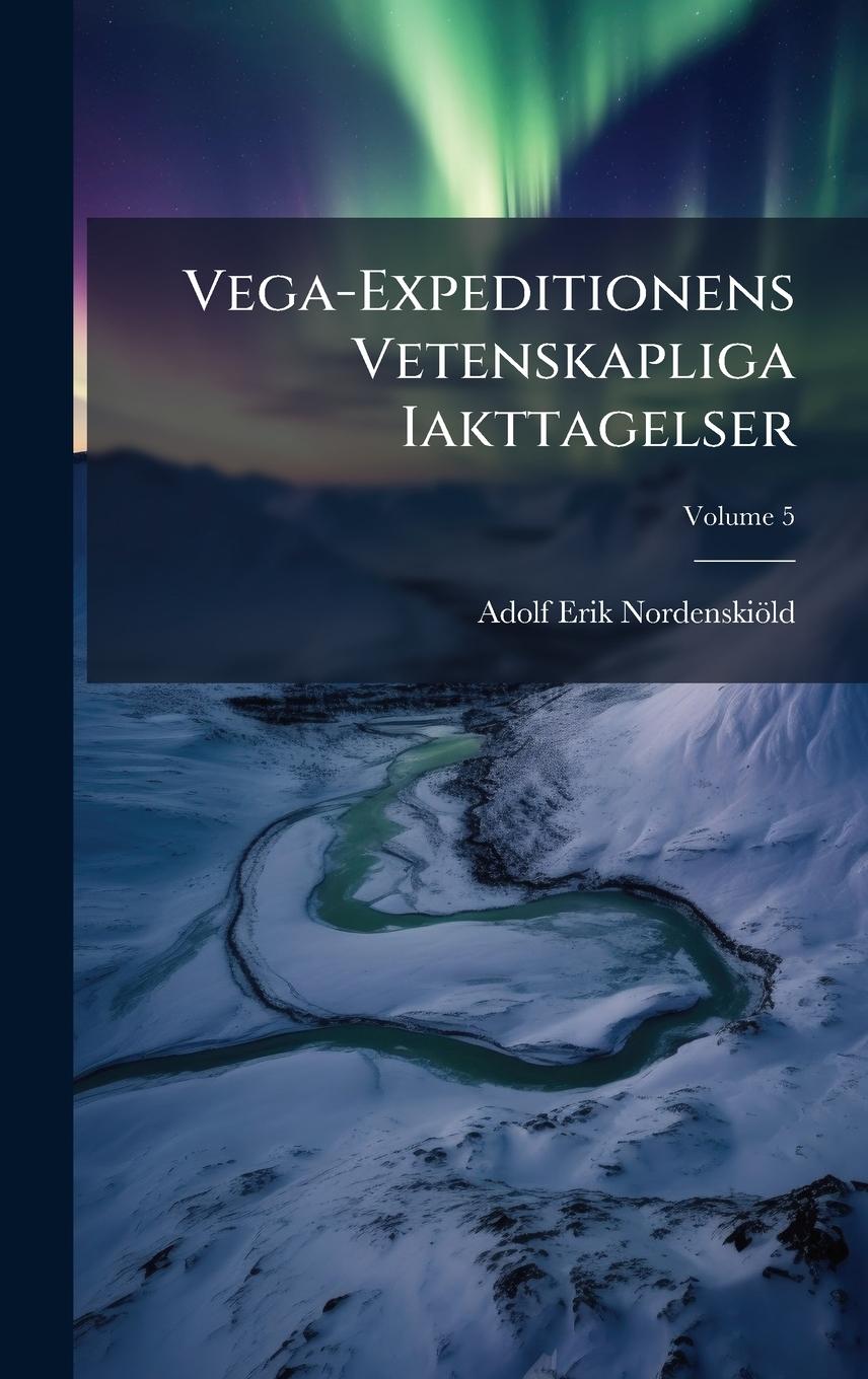 Kniha Vega-Expeditionens Vetenskapliga Iakttagelser 