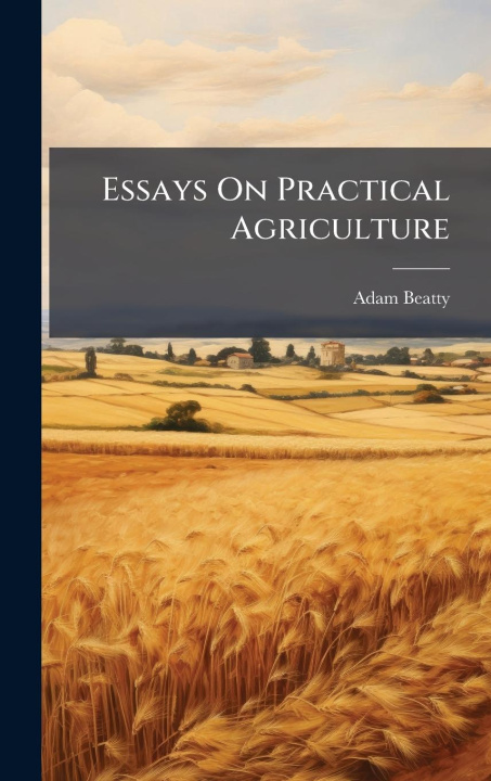 Kniha Essays On Practical Agriculture 