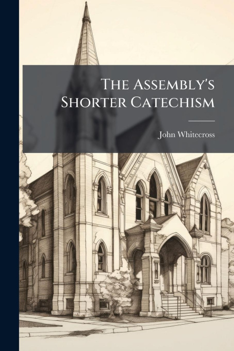 Kniha The Assembly's Shorter Catechism 