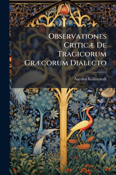 Carte Observationes CriticÃ] De Tragicorum GrÃ]corum Dialecto 
