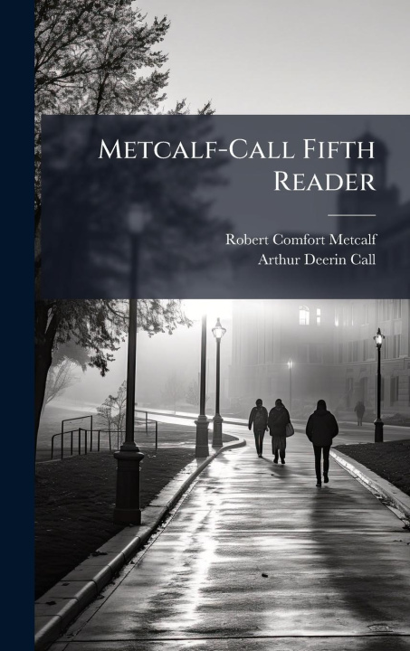 Kniha Metcalf-Call Fifth Reader Arthur Deerin Call