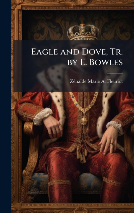 Kniha Eagle and Dove, Tr. by E. Bowles 