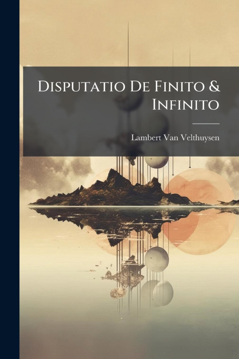 Knjiga Disputatio De Finito & Infinito 