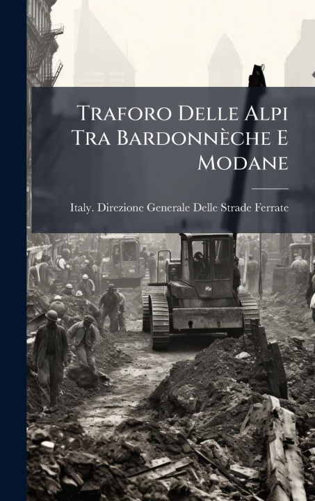 Libro Traforo Delle Alpi Tra Bardonnèche E Modane 