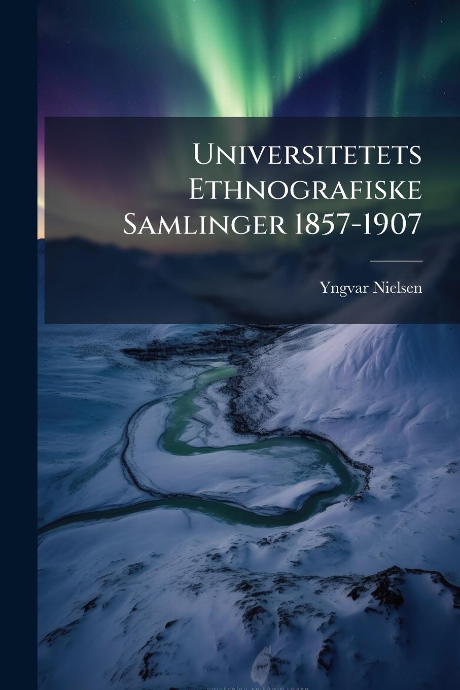 Knjiga Universitetets Ethnografiske Samlinger 1857-1907 