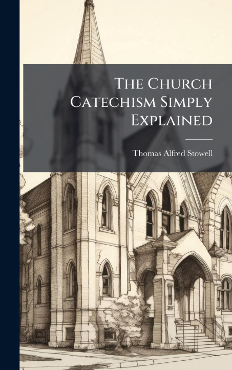 Knjiga The Church Catechism Simply Explained 
