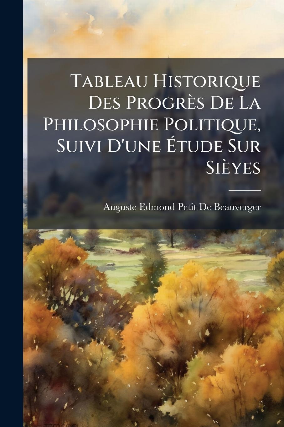 Buch Tableau Historique Des Progrès De La Philosophie Politique, Suivi D'une Ãtude Sur Sièyes 