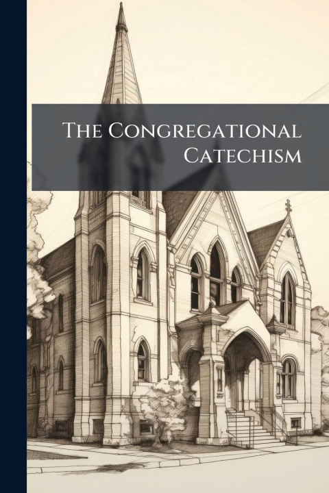 Kniha The Congregational Catechism 