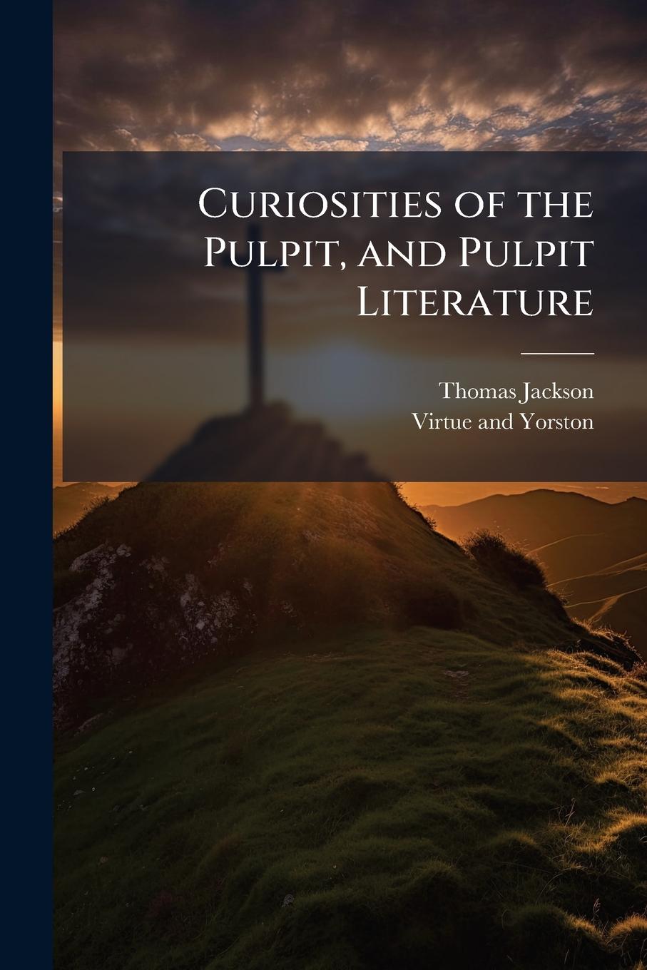 Kniha Curiosities of the Pulpit, and Pulpit Literature 