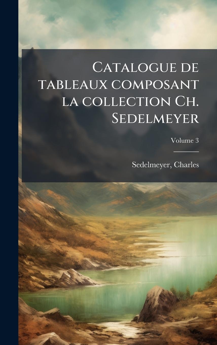 Knjiga Catalogue de tableaux composant la collection Ch. Sedelmeyer 