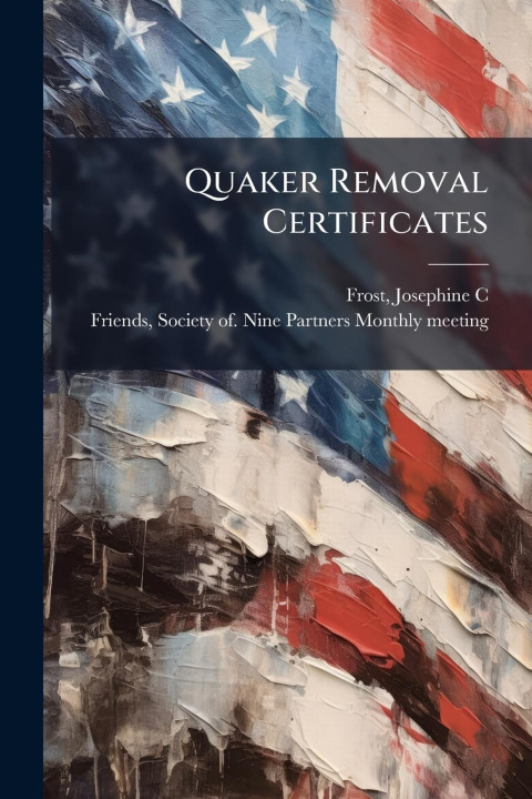 Kniha Quaker Removal Certificates 