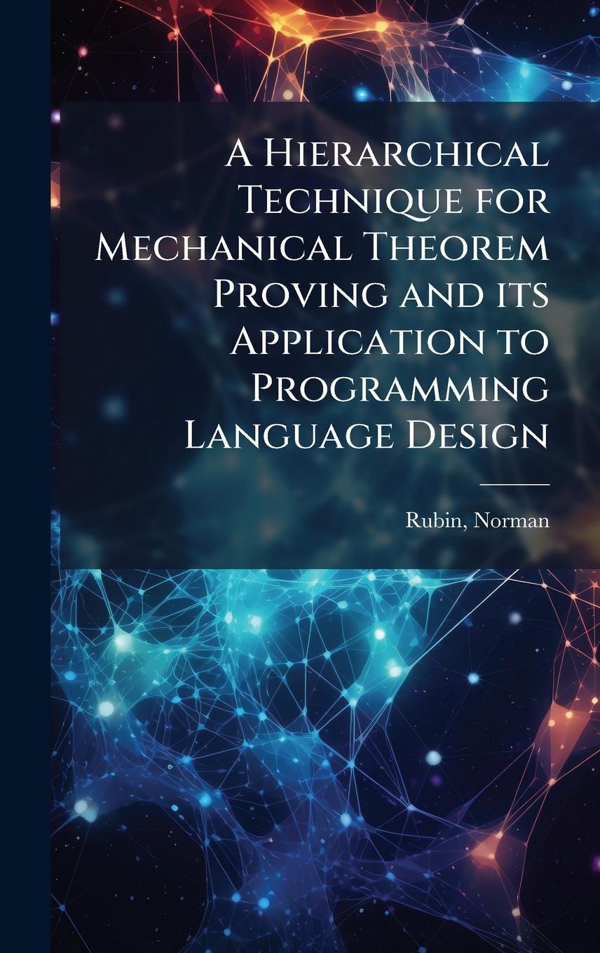 Kniha A Hierarchical Technique for Mechanical Theorem Proving and its Application to Programming Language Design 