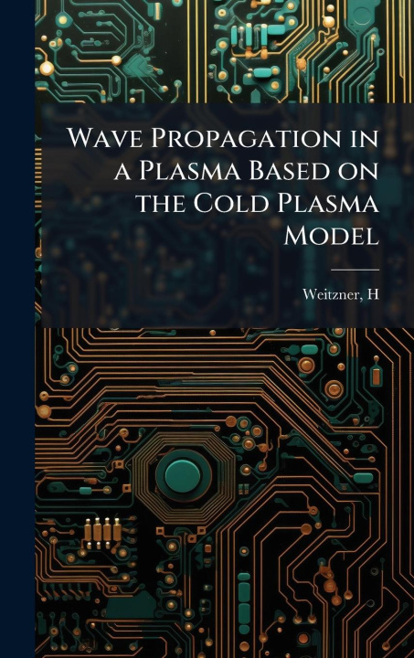 Knjiga Wave Propagation in a Plasma Based on the Cold Plasma Model 