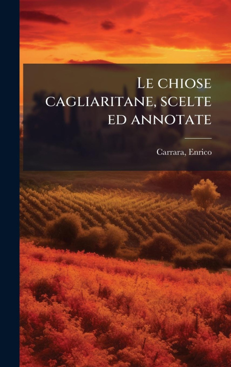 Kniha Le chiose cagliaritane, scelte ed annotate 