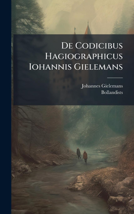 Kniha De Codicibus Hagiographicus Iohannis Gielemans Bollandists