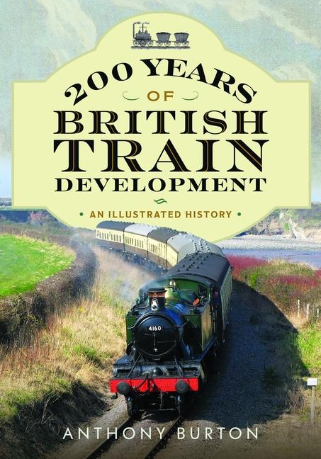 Kniha 200 Years of British Train Development Anthony Burton
