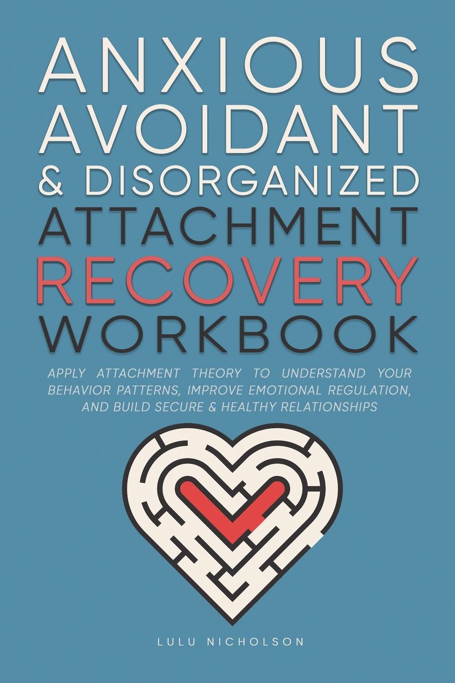 Knjiga Anxious, Avoidant, and Disorganized Attachment Recovery Workbook Lulu Nicholson