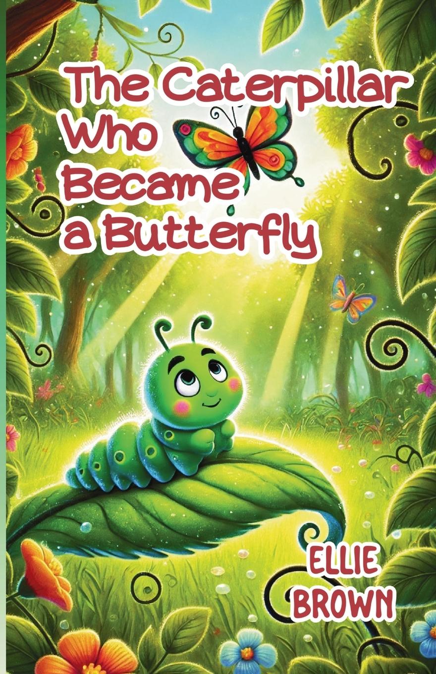 Kniha The Caterpillar Who Became a Butterfly Ellie Brown