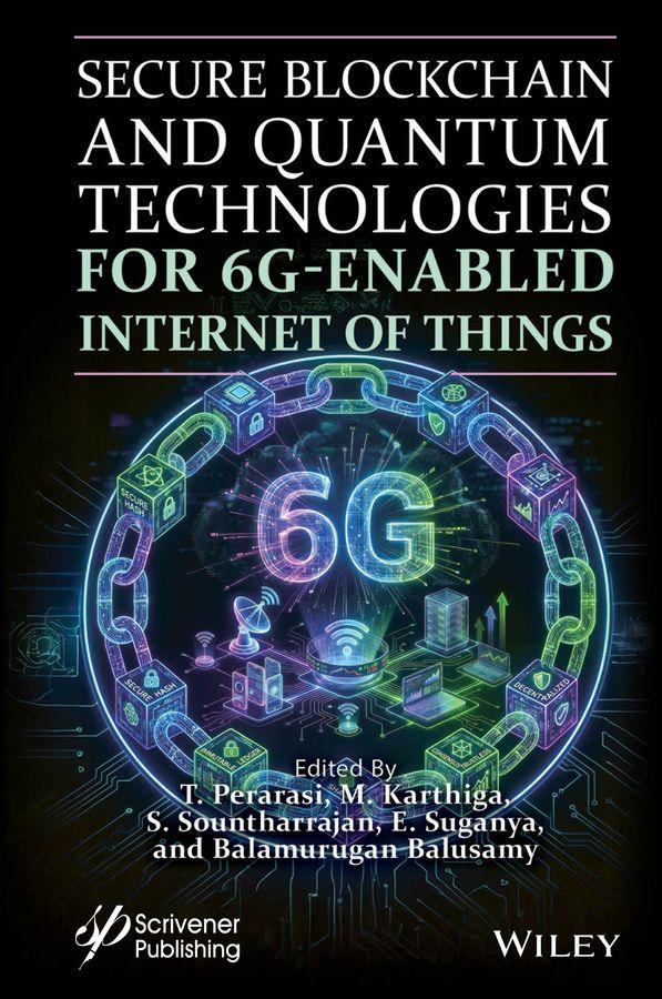 Книга Secure Blockchain and Quantum Technologies 6g-Enabled Iot M. Karthiga