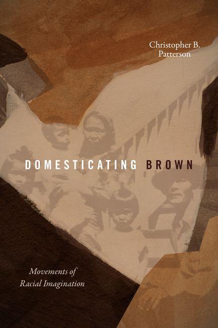 Knjiga Domesticating Brown Christopher B. Patterson