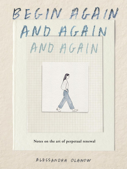 Книга Begin Again, and Again, and Again OLANOW ALESSANDRA