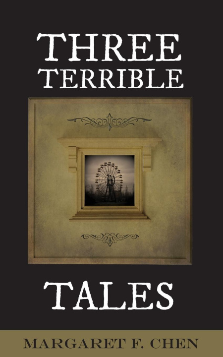 Knjiga Three Terrible Tales Margaret F. Chen