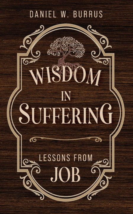 Kniha Wisdom in Suffering Daniel W. Burrus