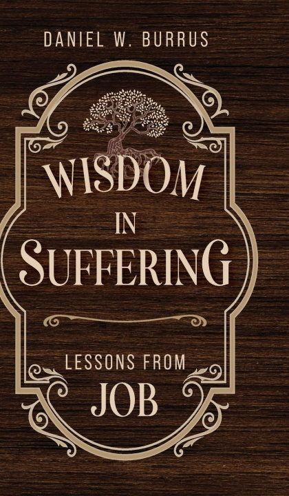 Kniha Wisdom in Suffering Daniel W. Burrus