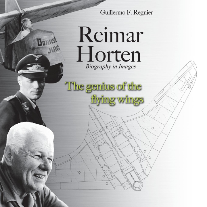 Libro Reimar Horten Biography in Images Guillermo F. Regnier