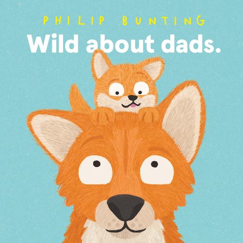 Kniha Wild about Dads BUNTING PHILIP