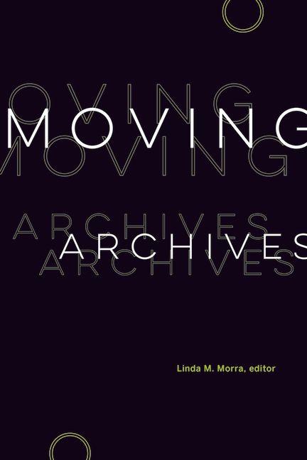 Kniha Moving Archives Linda M. Morra