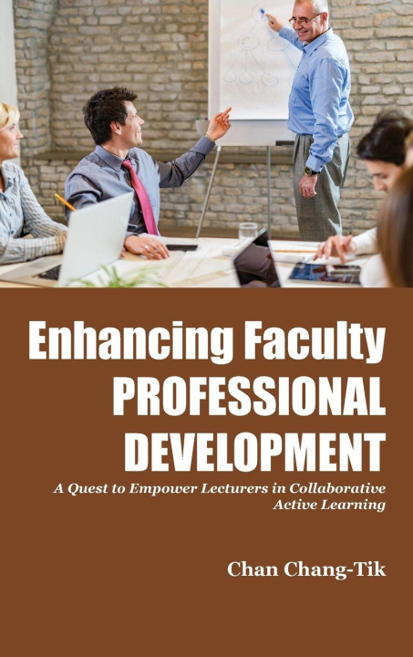 Knjiga Enhancing Faculty Professional Development Chang-Tik