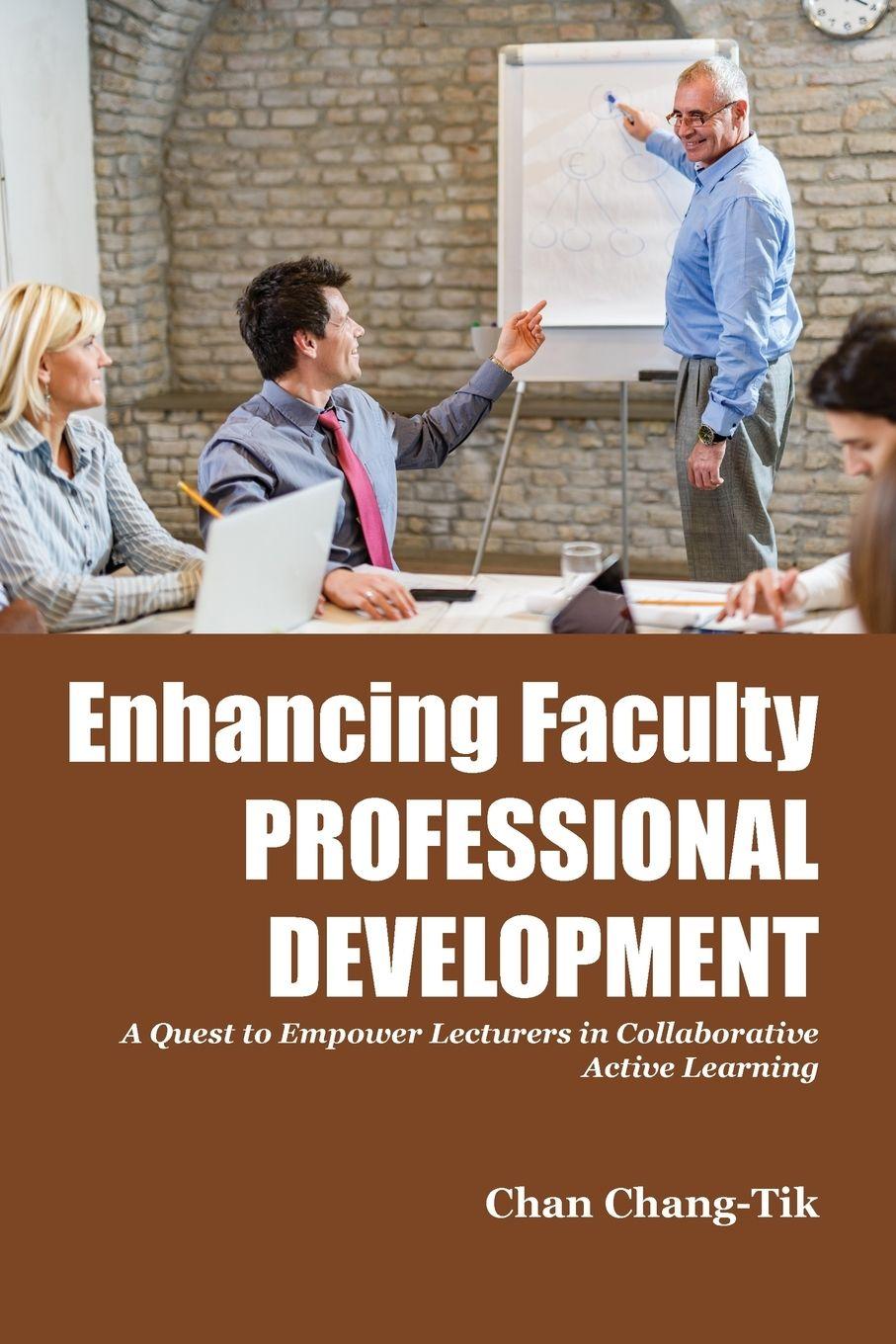 Knjiga Enhancing Faculty Professional Development Chang-Tik