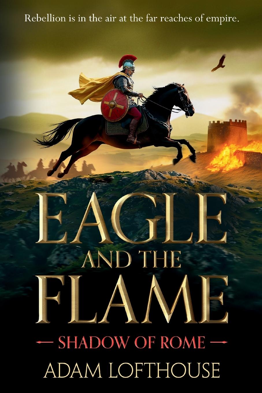 Knjiga Eagle and the Flame Adam Lofthouse