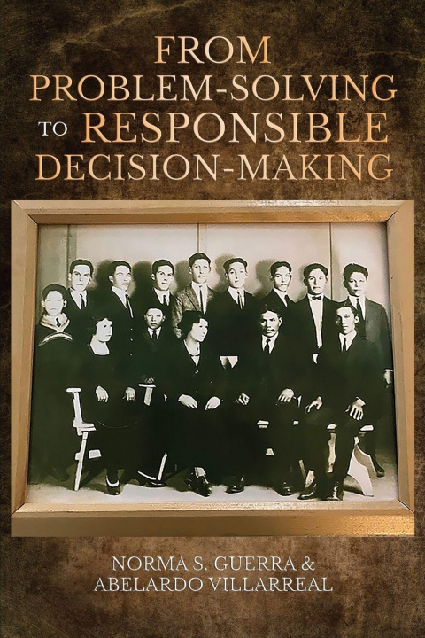 Kniha From Problem-Solving to Responsible Decision-Making Abelardo Villarreal
