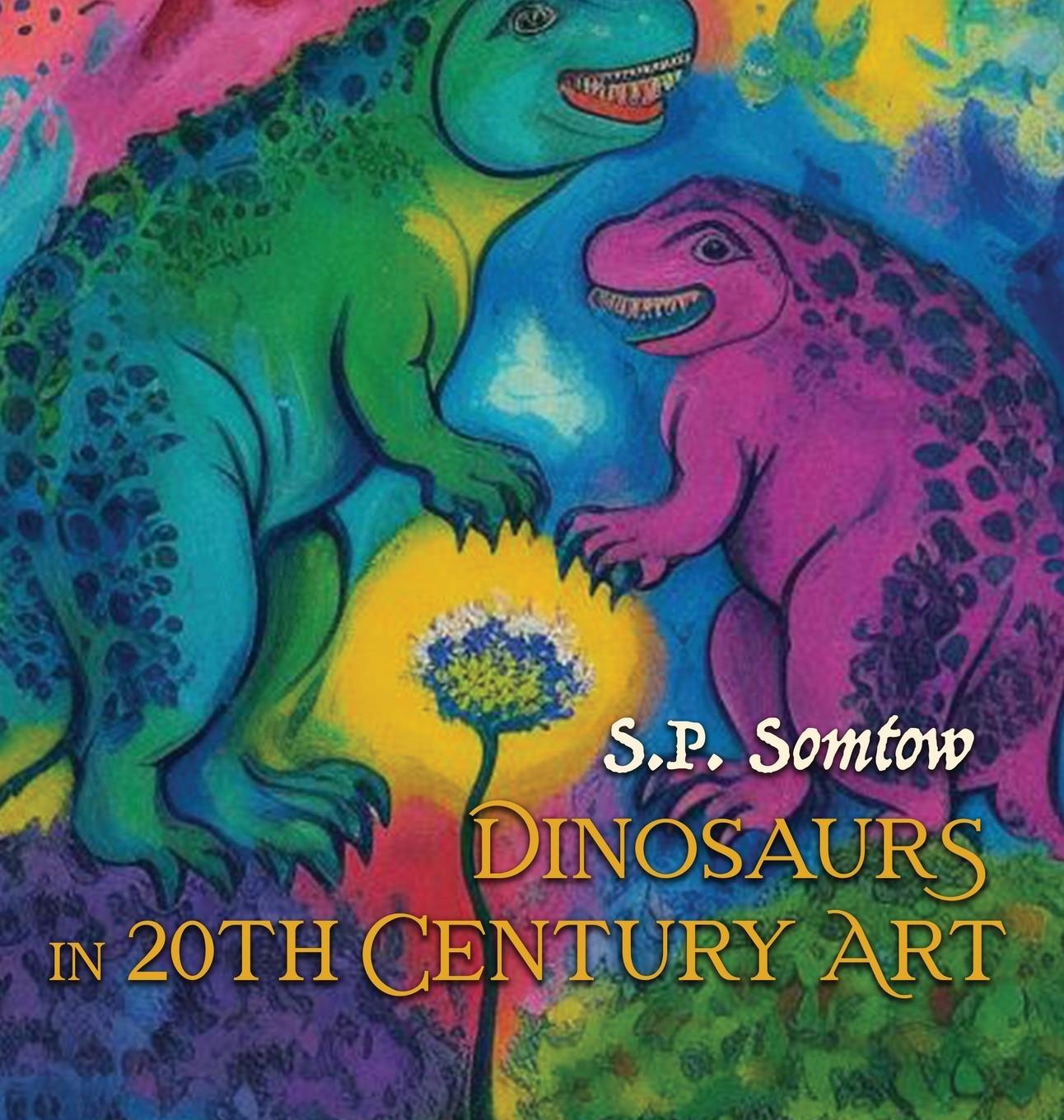 Boek Dinosaurs in 20th Century Art S.P. Somtow