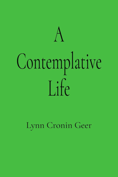 Kniha A Contemplative Life Lynn Cronin Geer