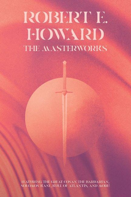 Kniha Robert E. Howard: The Masterworks 