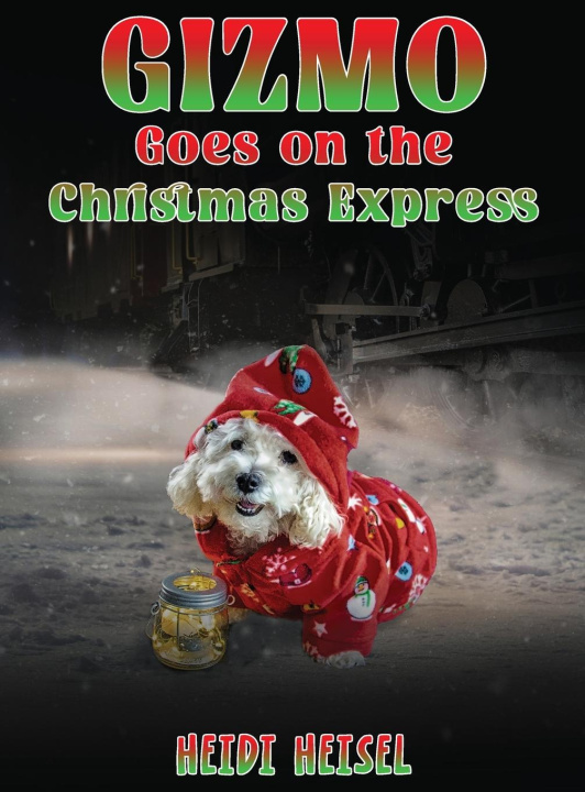 Kniha Gizmo Goes on the Christmas Express Heidi Heisel
