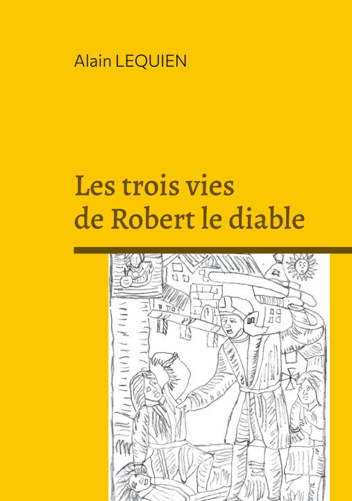 Libro Les trois vies de Robert le diable Lequien