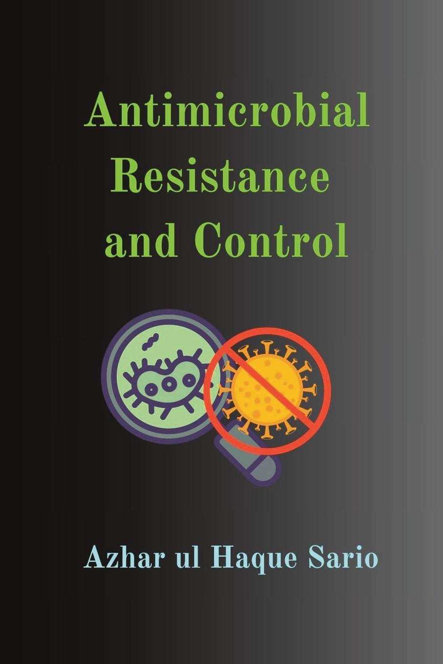 Book Antimicrobial Resistance and Control Azhar ul Haque Sario